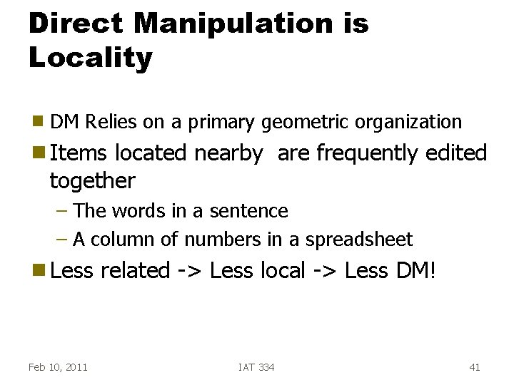 Direct Manipulation is Locality g DM Relies on a primary geometric organization g Items