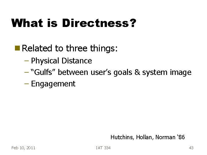 What is Directness? g Related to three things: – Physical Distance – “Gulfs” between