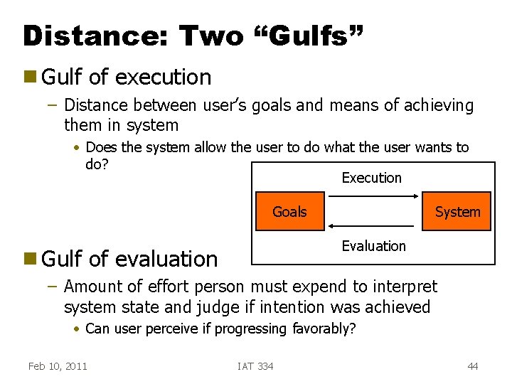 Distance: Two “Gulfs” g Gulf of execution – Distance between user’s goals and means