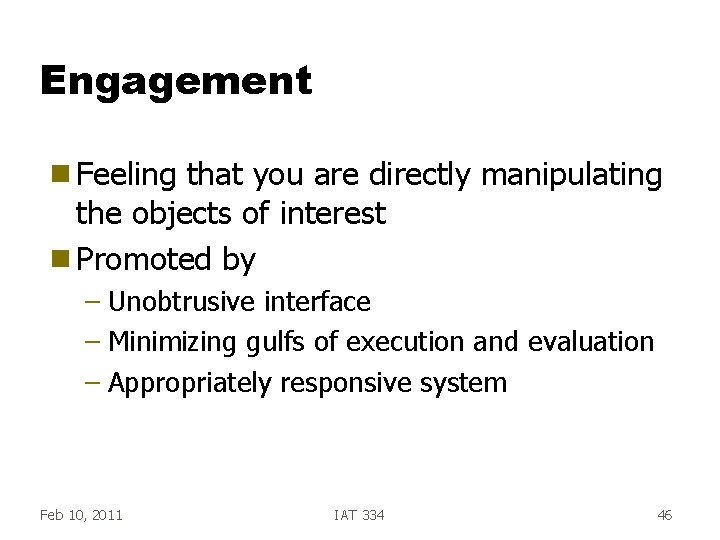 Engagement g Feeling that you are directly manipulating the objects of interest g Promoted