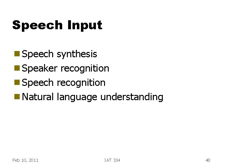 Speech Input g Speech synthesis g Speaker recognition g Speech recognition g Natural language