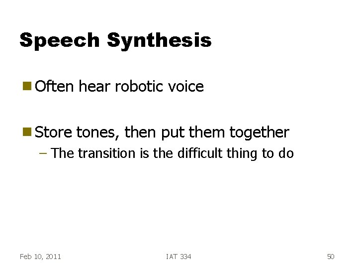 Speech Synthesis g Often hear robotic voice g Store tones, then put them together