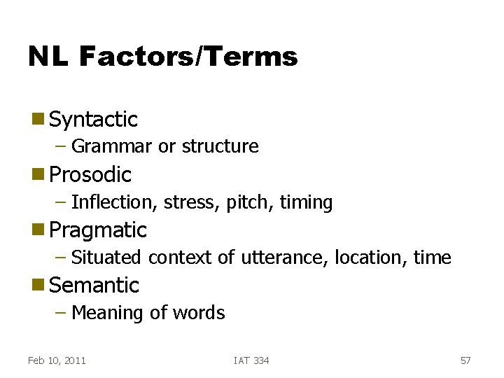 NL Factors/Terms g Syntactic – Grammar or structure g Prosodic – Inflection, stress, pitch,