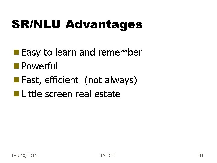 SR/NLU Advantages g Easy to learn and remember g Powerful g Fast, efficient (not