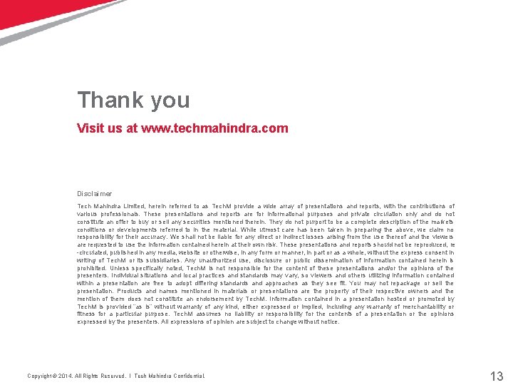 Thank you Visit us at www. techmahindra. com Disclaimer Tech Mahindra Limited, herein referred