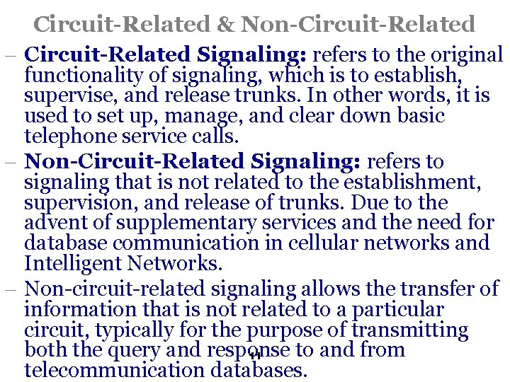 Circuit-Related & Non-Circuit-Related - Circuit-Related Signaling: refers to the original functionality of signaling, which