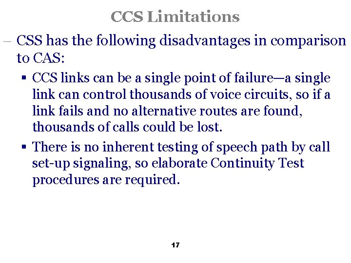 CCS Limitations - CSS has the following disadvantages in comparison to CAS: § CCS
