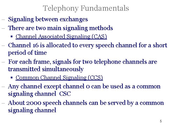 Telephony Fundamentals - Signaling between exchanges - There are two main signaling methods §