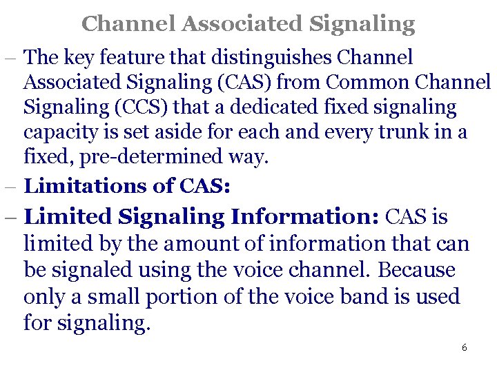 Channel Associated Signaling - The key feature that distinguishes Channel Associated Signaling (CAS) from