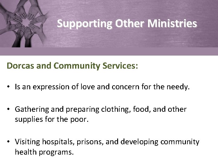Supporting Other Ministries Dorcas and Community Services: • Is an expression of love and