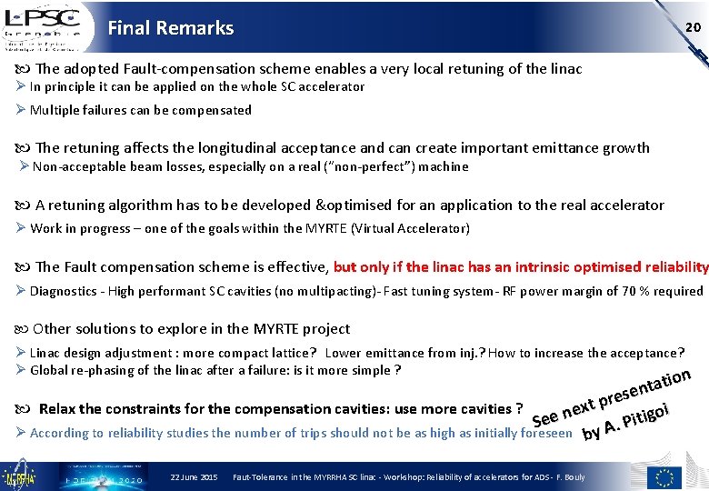 Final Remarks 20 The adopted Fault-compensation scheme enables a very local retuning of the