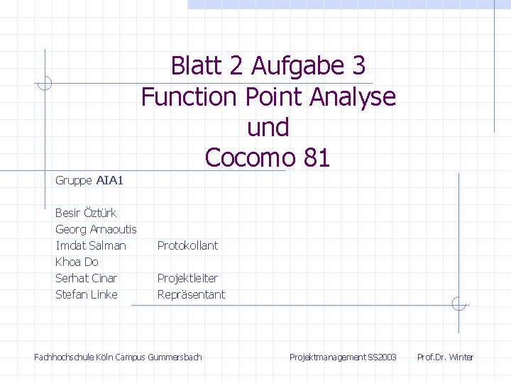 Blatt 2 Aufgabe 3 Function Point Analyse und Cocomo 81 Gruppe AIA 1 Besir