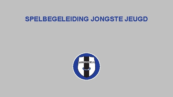 SPELBEGELEIDING JONGSTE JEUGD 