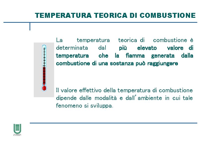TEMPERATURA TEORICA DI COMBUSTIONE La temperatura teorica di combustione è determinata dal più elevato