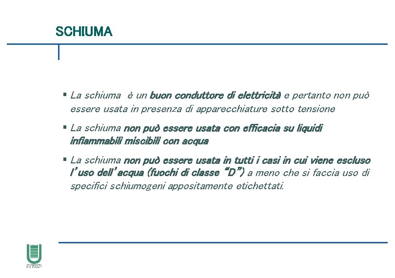 SCHIUMA § La schiuma è un buon conduttore di elettricità e pertanto non può