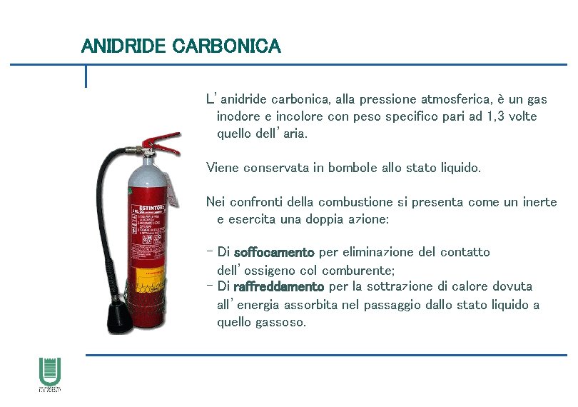 ANIDRIDE CARBONICA L’anidride carbonica, alla pressione atmosferica, è un gas inodore e incolore con