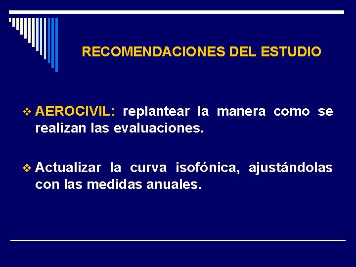 RECOMENDACIONES DEL ESTUDIO v AEROCIVIL: replantear la manera como se realizan las evaluaciones. v