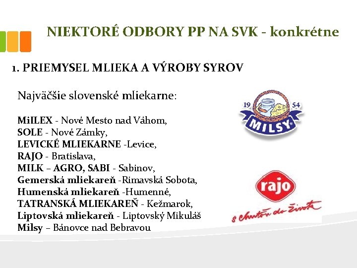 NIEKTORÉ ODBORY PP NA SVK - konkrétne 1. PRIEMYSEL MLIEKA A VÝROBY SYROV Najväčšie
