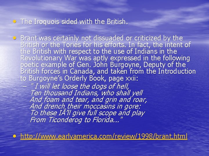  • The Iroquois sided with the British. • Brant was certainly not dissuaded