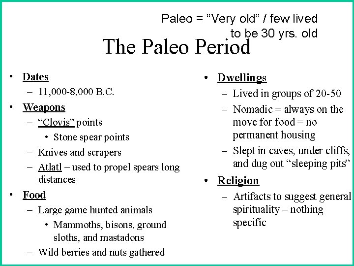Paleo = “Very old” / few lived to be 30 yrs. old The Paleo