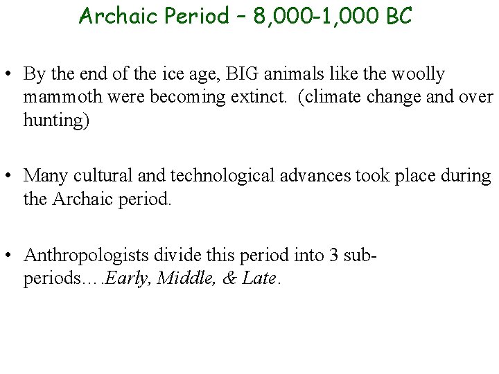 Archaic Period – 8, 000 -1, 000 BC • By the end of the