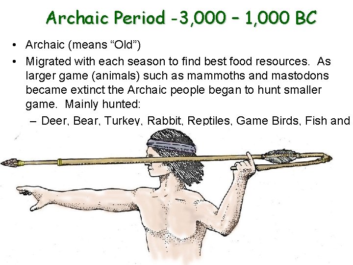 Archaic Period -3, 000 – 1, 000 BC • Archaic (means “Old”) • Migrated