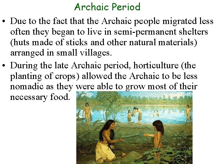 Archaic Period • Due to the fact that the Archaic people migrated less often