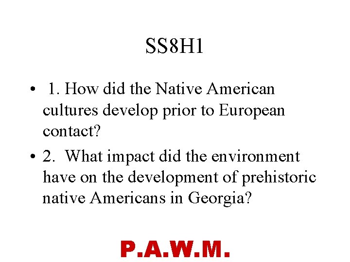SS 8 H 1 • 1. How did the Native American cultures develop prior