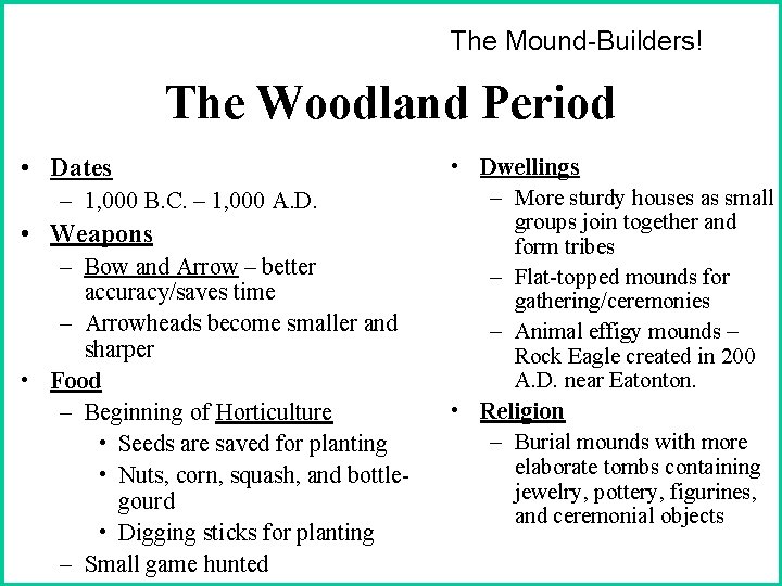 The Mound-Builders! The Woodland Period • Dates – 1, 000 B. C. – 1,