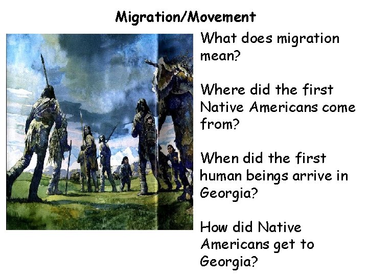 Migration/Movement What does migration mean? Where did the first Native Americans come from? When