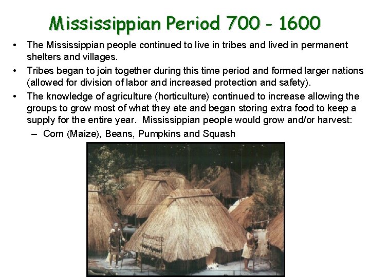Mississippian Period 700 - 1600 • • • The Mississippian people continued to live