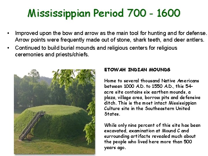 Mississippian Period 700 - 1600 • • Improved upon the bow and arrow as