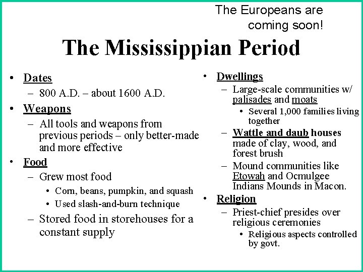 The Europeans are coming soon! The Mississippian Period • Dates – 800 A. D.