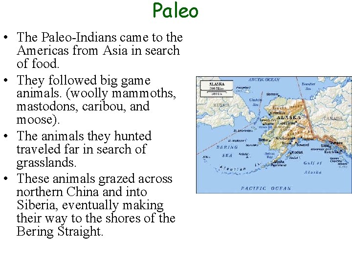 Paleo • The Paleo-Indians came to the Americas from Asia in search of food.