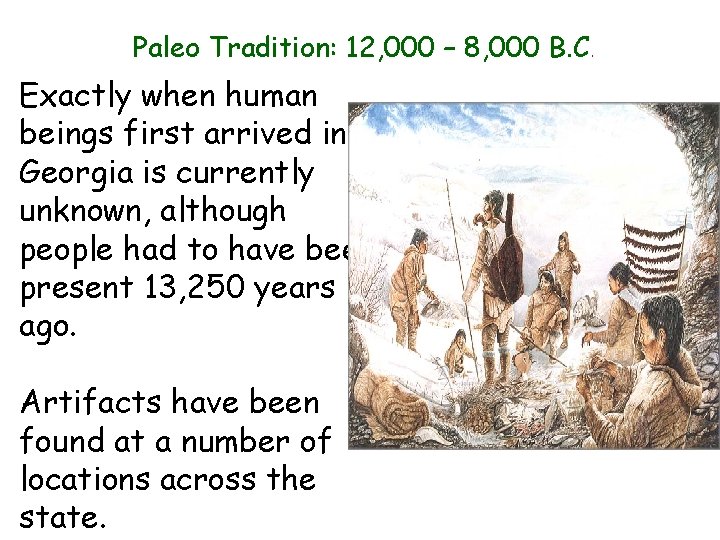 Paleo Tradition: 12, 000 – 8, 000 B. C. Exactly when human beings first