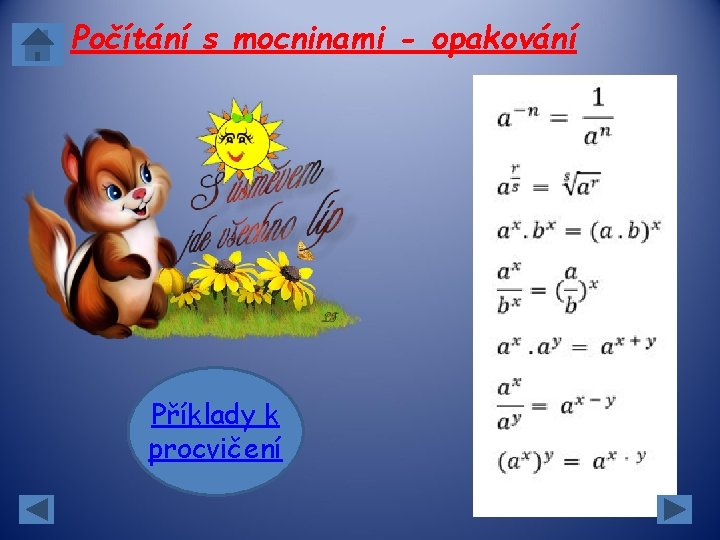 Počítání s mocninami - opakování Příklady k procvičení Počítání s mocninami - opakování Příklady k procvičení