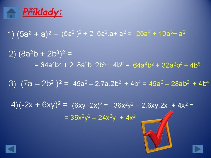 Příklady: 1) (5 a 2 + a)2 = (5 a 2 )2 + 2. Příklady: 1) (5 a 2 + a)2 = (5 a 2 )2 + 2.