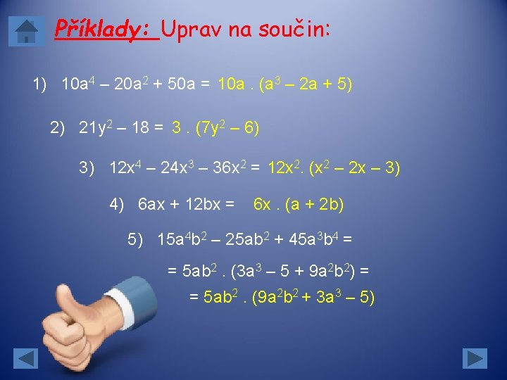 Příklady: Uprav na součin: 1) 10 a 4 – 20 a 2 + 50 Příklady: Uprav na součin: 1) 10 a 4 – 20 a 2 + 50