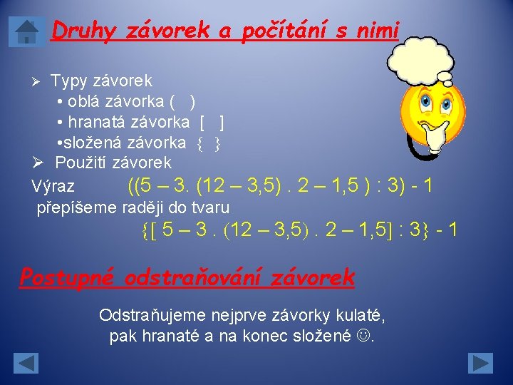 Druhy závorek a počítání s nimi Ø Typy závorek • oblá závorka ( ) Druhy závorek a počítání s nimi Ø Typy závorek • oblá závorka ( )