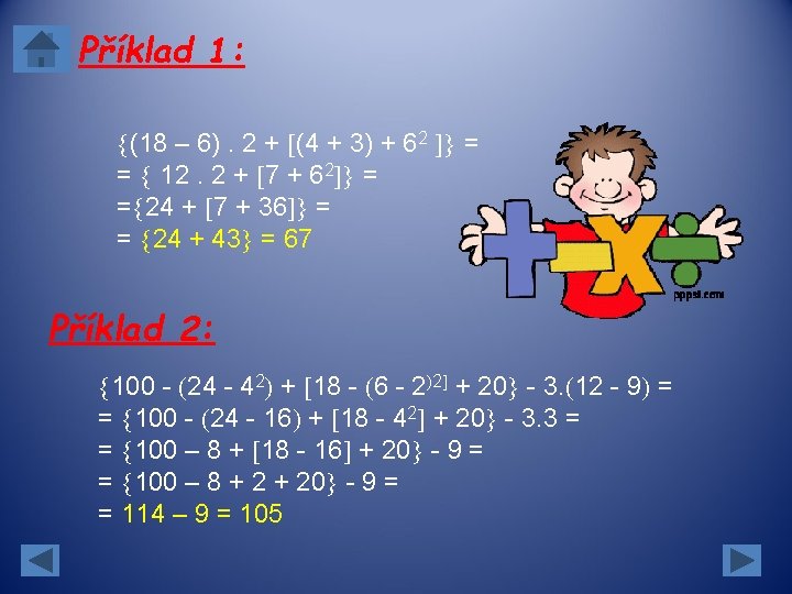 Příklad 1: (18 – 6). 2 + (4 + 3) + 62 = = Příklad 1: (18 – 6). 2 + (4 + 3) + 62 = =