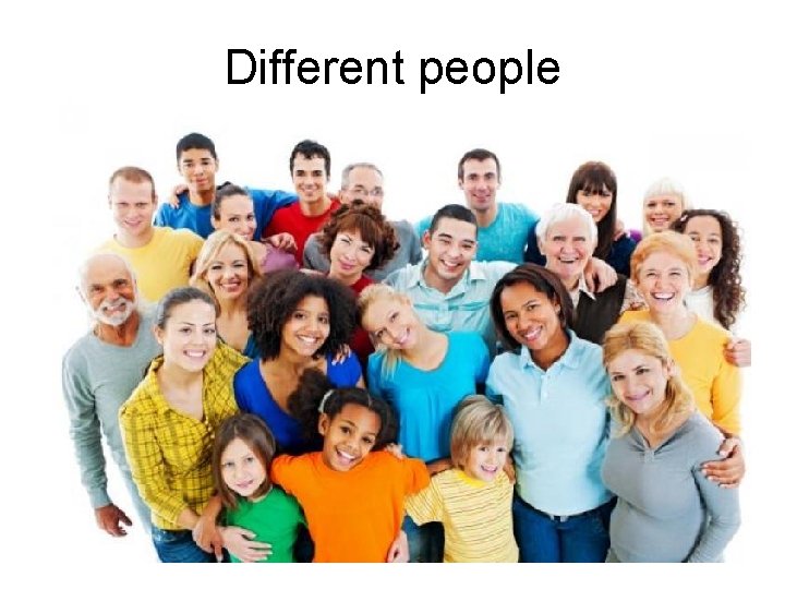 Different people 