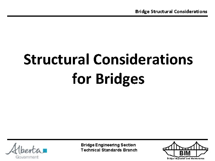 Bridge Structural Considerations for Bridges Bridge Engineering Section Technical Standards Branch BIM Bridge Inspection