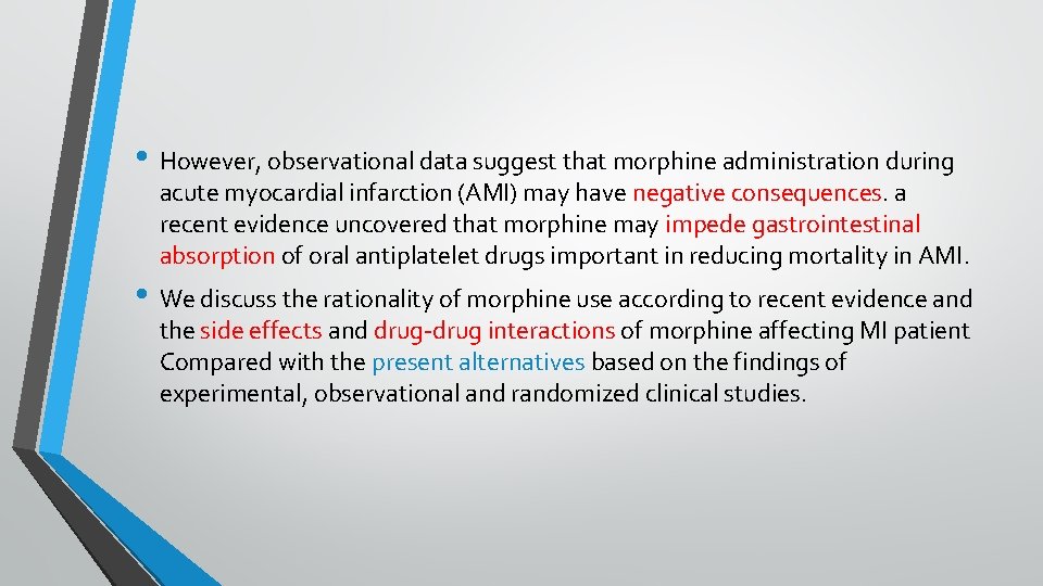  • However, observational data suggest that morphine administration during acute myocardial infarction (AMI)