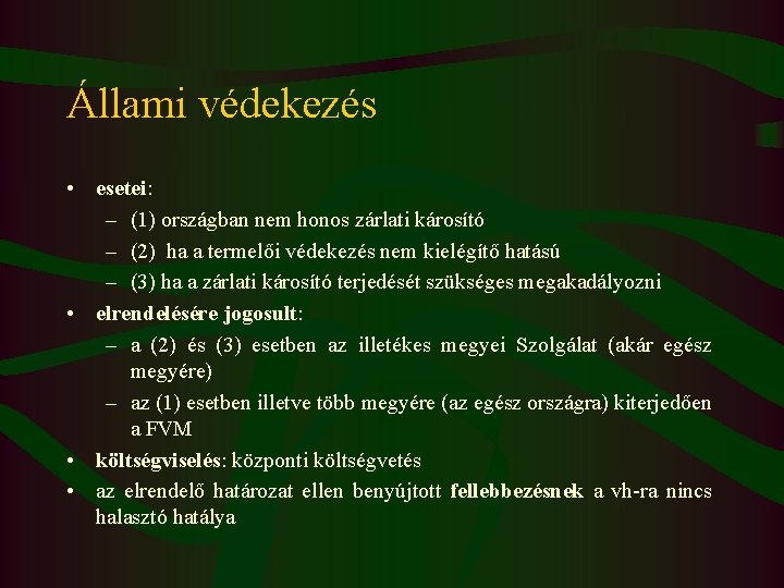 Állami védekezés • esetei: – (1) országban nem honos zárlati károsító – (2) ha