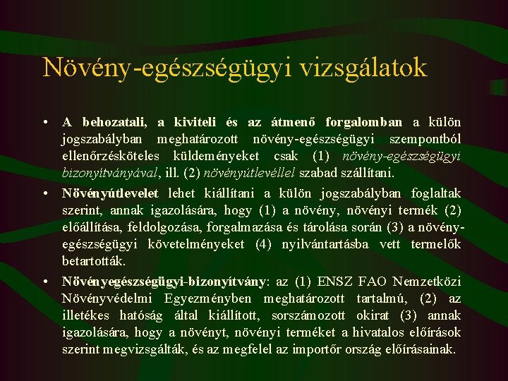 Növény-egészségügyi vizsgálatok • A behozatali, a kiviteli és az átmenő forgalomban a külön jogszabályban