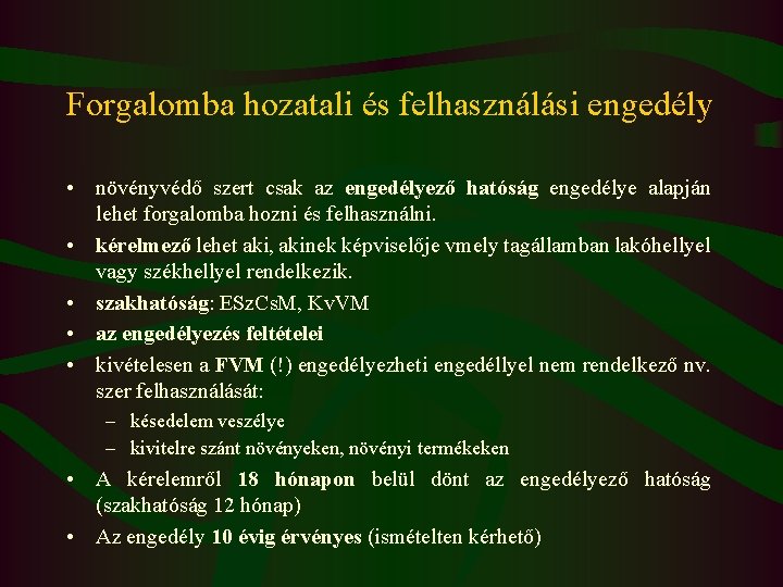 Forgalomba hozatali és felhasználási engedély • növényvédő szert csak az engedélyező hatóság engedélye alapján