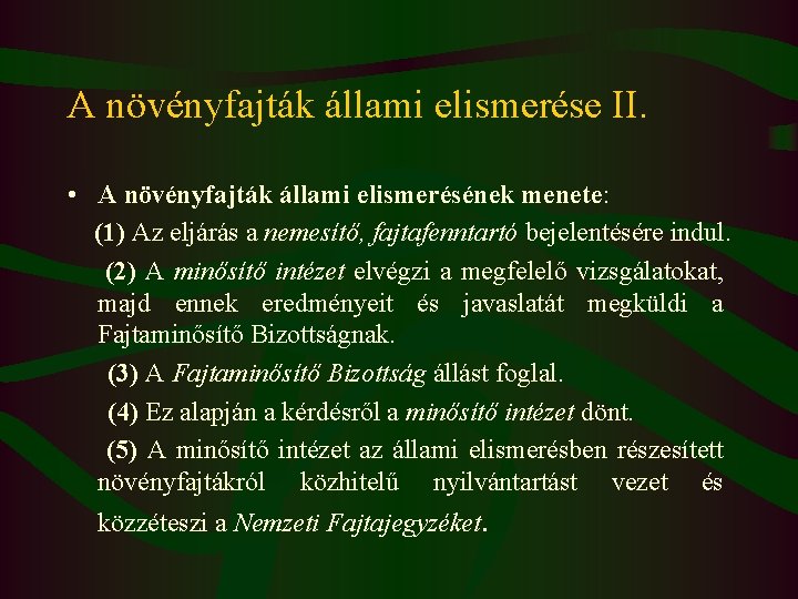 A növényfajták állami elismerése II. • A növényfajták állami elismerésének menete: (1) Az eljárás