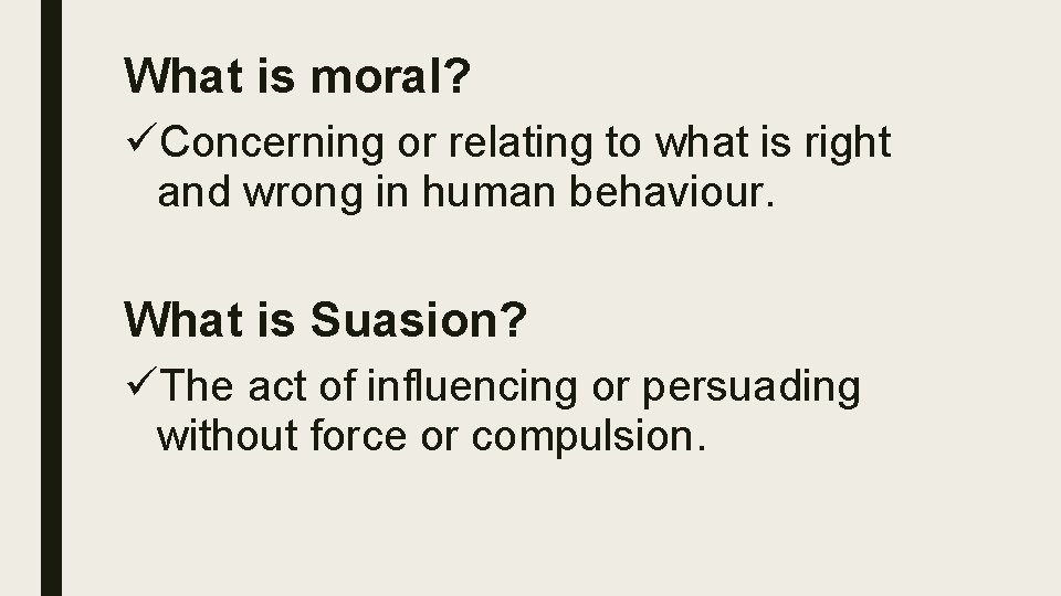 What is moral? üConcerning or relating to what is right and wrong in human