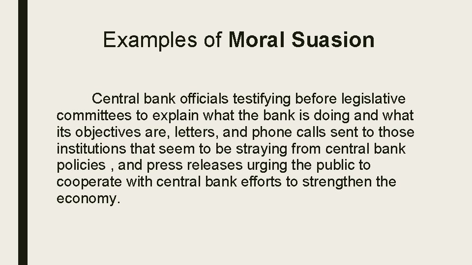 Examples of Moral Suasion Central bank officials testifying before legislative committees to explain what