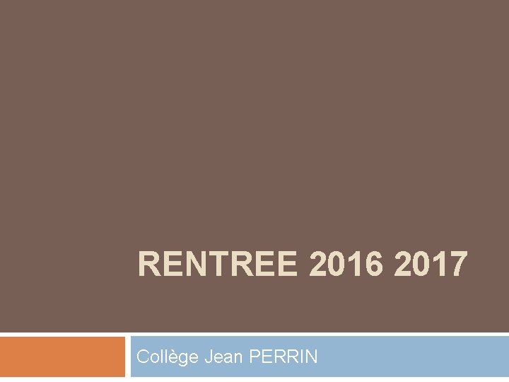 RENTREE 2016 2017 Collège Jean PERRIN 